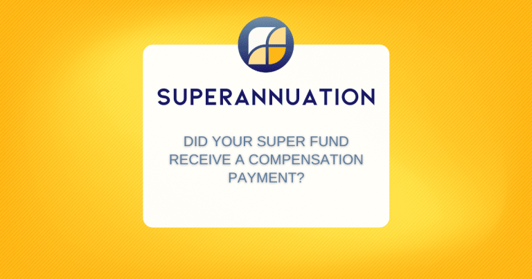 Did your super fund receive a compensation payment?