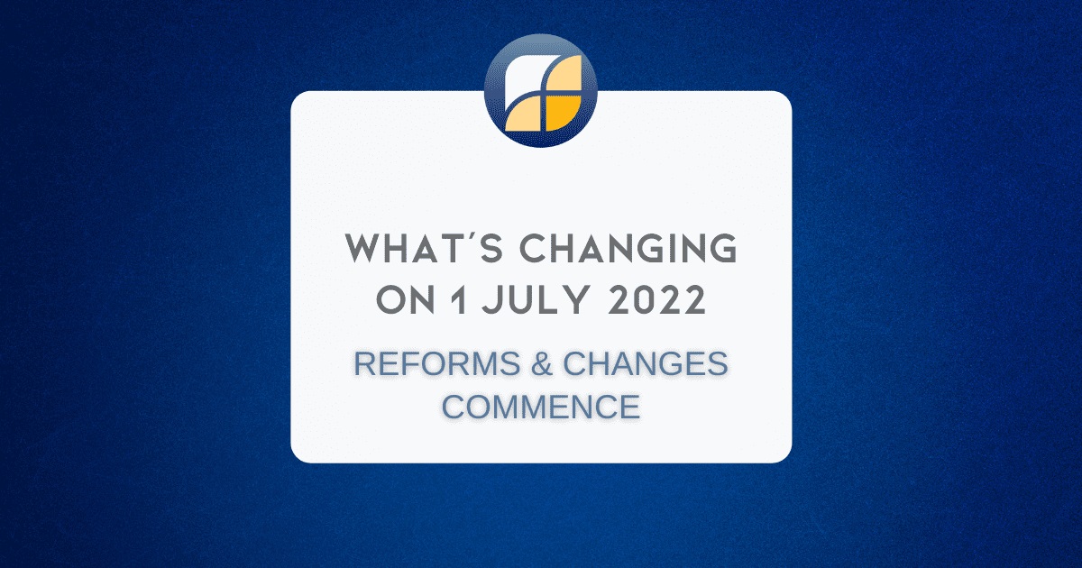 What’s changing on 1 July 2022?
